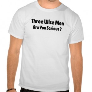 three_wise_men_are_you_serious_funny_xmas_tee-r22cd1ca5a4474a5bb3c915d9fc59ec43_804gs_512